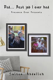 Dad... best job i ever had.. Presence Over Presents cover image cdn