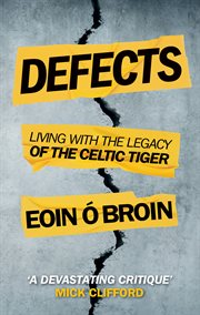 Defects. Living with the Legacy of the Celtic Tiger cover image cdn