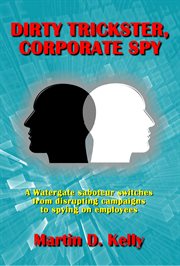 Dirty trickster, corporate spy. A Watergate Saboteur Switches from Disrupting Campaigns to Spying on Employees cover image cdn