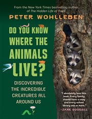 Do you know where the animals live? : discovering the incredible creatures all around us cover image cdn