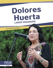 Dolores Huerta : labor organizer cover image cdn