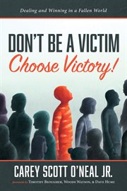 Don't be a victim: choose victory!. Dealing and Winning in a Fallen World cover image cdn