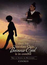 Don't trip chocolate chip- because god is in control. The 12 Steps to Recovery cover image cdn