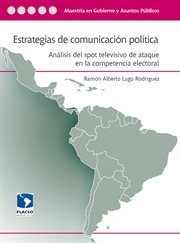 Estrategias de comunicación política. Análisis del spot televisivo de ataque en la competencia electoral cover image cdn