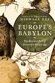 Europe's babylon. The Rise and Fall of Antwerp's Golden Age cover image cdn