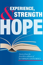 Experience, strength and hope : stories from the first three editions of Alcoholics Anonymous cover image cdn