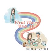 First there was me. The Journey to You cover image cdn