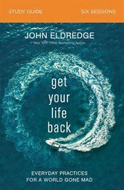 Get your life back study guide : everyday practices for a world gone mad cover image cdn