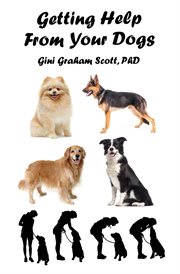 Getting help from your dogs. How to Gain Insights, Advice, and Power Using the Dog Type System cover image cdn