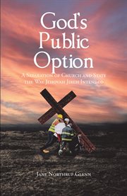 God's public option. A Separation of Church and State the Way Jehovah Jireh Intended cover image cdn