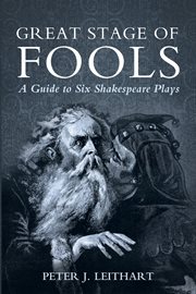 Great stage of fools. A Guide to Six Shakespeare Plays cover image cdn