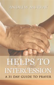 Helps to intercession: a 31 day prayer devotional. Your Daily Prayer Devotional cover image cdn