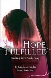 Hope fulfilled. Finding love, God's way cover image cdn
