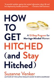 How to get hitched (and stay hitched) : a 12-step program for marriage-minded woman cover image cdn