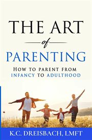 The art of parenting : how to parent from infancy to adulthood cover image cdn