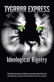 Ideological bigotry. A Politically Conservative and Morally Liberal Hebrew Alpha Male Hunts Left-Wing Vipers and Sucks cover image cdn