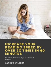 Increase your reading speed by over 2x times in 60 minutes: retention, exercises, tips and tricks cover image cdn