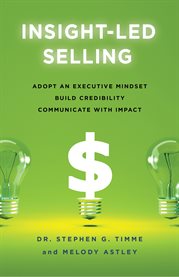 Insight-led selling. Adopt an Executive Mindset, Build Credibility, Communicate with Impact cover image cdn
