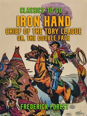 Iron hand, chief of the tory league, or, the double face cover image cdn