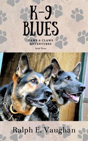 K-9 blues. Paws & Claws Adventures, #3 cover image cdn