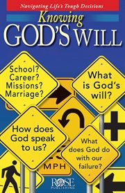 Knowing God's will : navigating life's tough decisions cover image cdn