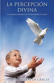 La percepciã³n divina. La verdadera identidad de la humanidad es el amor cover image cdn