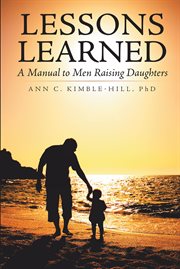 Lessons learned. A Manual to Men Raising Daughters cover image cdn