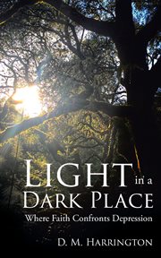 Light in a dark place. Where Faith Confronts Depression cover image cdn