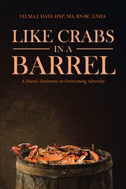 Like crabs in a barrel. A Nurse's Testimony on Overcoming Adversity cover image cdn