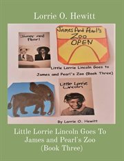 Little lorrie lincoln goes to james and pearl's zoo (book three) cover image cdn