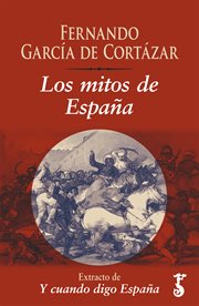 Los mitos de españa. Extracto de Y cuando digo España cover image cdn