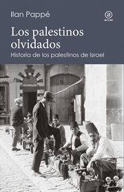 Los palestinos olvidados : historia de los palestinos de Israel cover image cdn