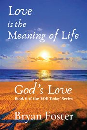 Love is the meaning of life. GOD's Love cover image cdn