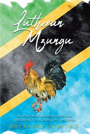 Lutheran mzungu. My Encounter with Cultural Difference Teaching in Tanzania cover image cdn