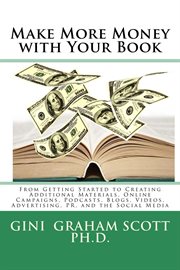 Make more money with your book. From Getting Started to Creating Additional Materials, Online Campaigns, Podcasts, Blogs, Videos, Ad cover image cdn