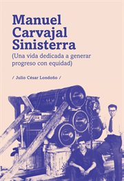 Manuel carvajal sinisterra (una vida dedicada a generar progreso con equidad) cover image cdn