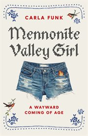Mennonite valley girl : a wayward coming of age cover image cdn
