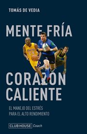 Mente fría corazón caliente. El manejo del estrés para el alto rendimiento cover image cdn