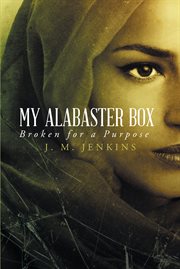 My alabaster box. Broken for a Purpose cover image cdn