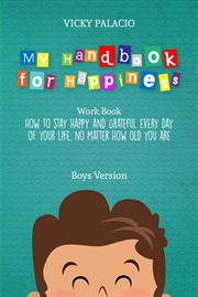 My handbook for happiness. How to keep yourself happy and grateful every day of your life cover image cdn