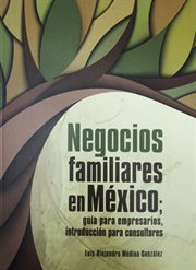 Negocios familiares en méxico. Guía para empresarios, introducción para consultores cover image cdn
