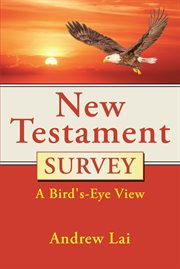 New testament survey. A Bird's-Eye View cover image cdn