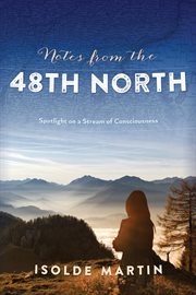 Notes from the 48th North : Spotlight on a Stream of Consciousness cover image cdn