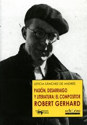 Pasión, desarraigo y literatura : el compositor Robert Gerhard cover image cdn