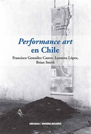 Performance art en Chile : historia, procesos y discursos cover image cdn