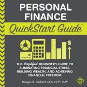 Personal finance quickstart guide. The Simplified Beginner's Guide to Eliminating Financial Stress, Building Wealth, and Achieving Fina cover image cdn