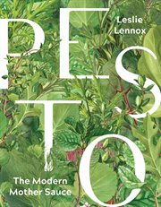 Pesto : the modern mother sauce : more than 90 inventive recipes that start with homemade pestos cover image cdn