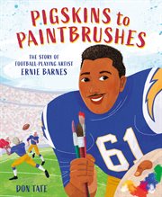 Pigskins to paintbrushes. The Story of Football-Playing Artist Ernie Barnes cover image cdn