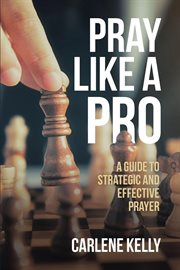 Pray like a pro. A Guide to Strategic and Effective Prayer cover image cdn