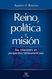 Reino, política y misión. Sus relaciones en perspectiva latinoamericana cover image cdn